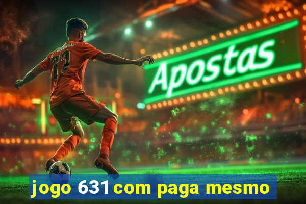 jogo 631 com paga mesmo